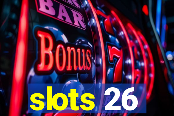 slots 26